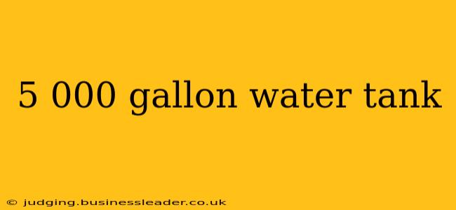 5 000 gallon water tank