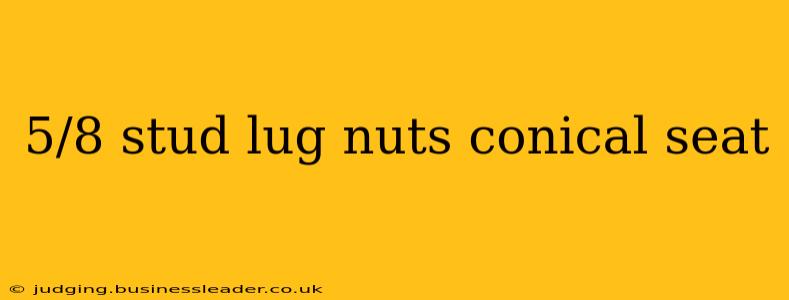 5/8 stud lug nuts conical seat