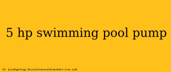 5 hp swimming pool pump