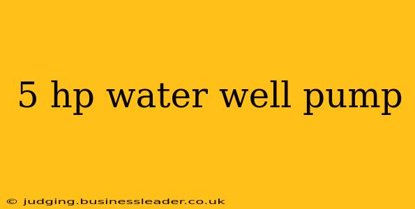 5 hp water well pump