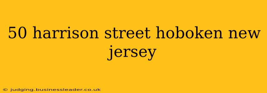 50 harrison street hoboken new jersey