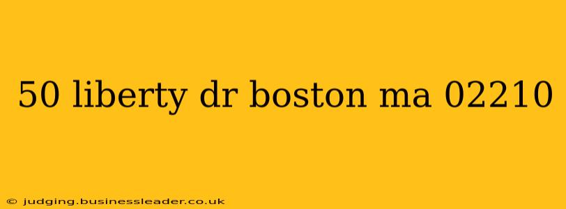 50 liberty dr boston ma 02210