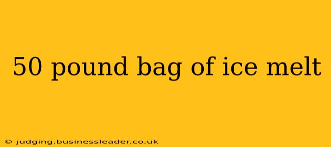 50 pound bag of ice melt