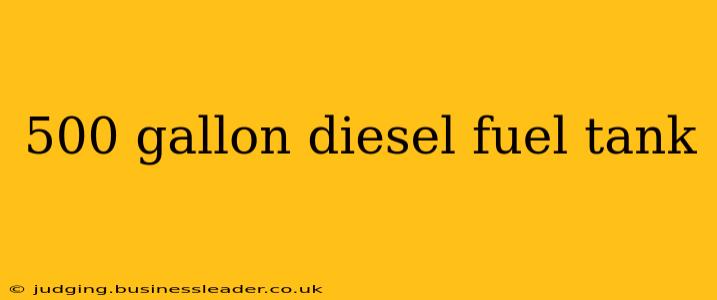 500 gallon diesel fuel tank