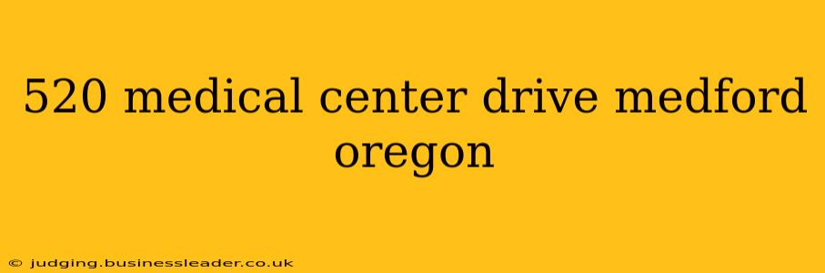 520 medical center drive medford oregon
