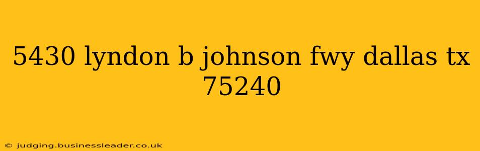 5430 lyndon b johnson fwy dallas tx 75240