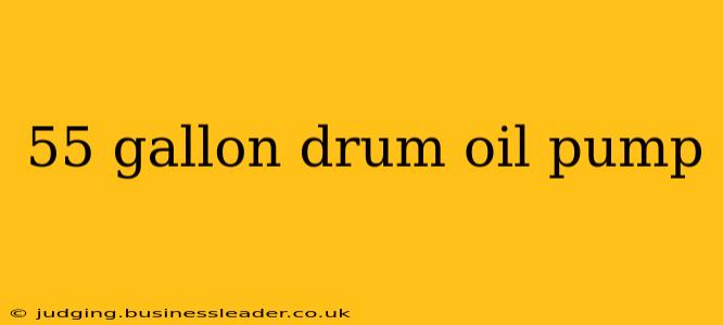 55 gallon drum oil pump