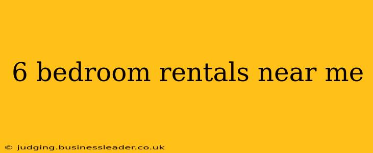 6 bedroom rentals near me