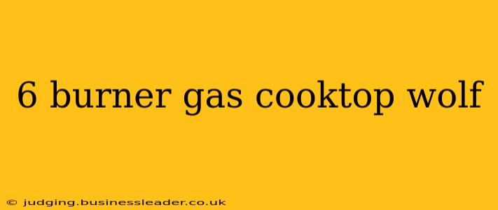 6 burner gas cooktop wolf
