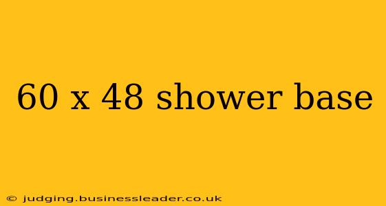 60 x 48 shower base