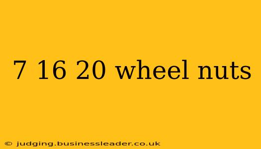 7 16 20 wheel nuts