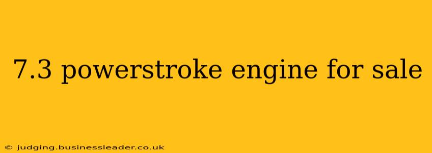 7.3 powerstroke engine for sale
