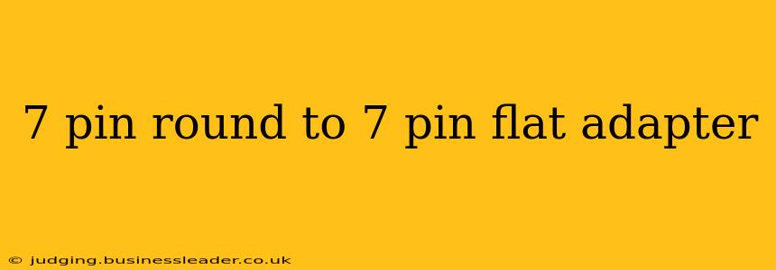 7 pin round to 7 pin flat adapter