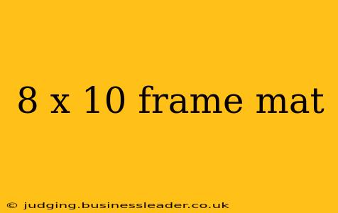 8 x 10 frame mat
