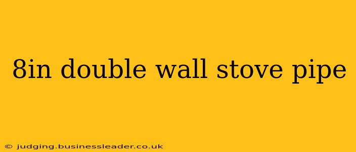 8in double wall stove pipe