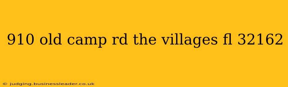 910 old camp rd the villages fl 32162