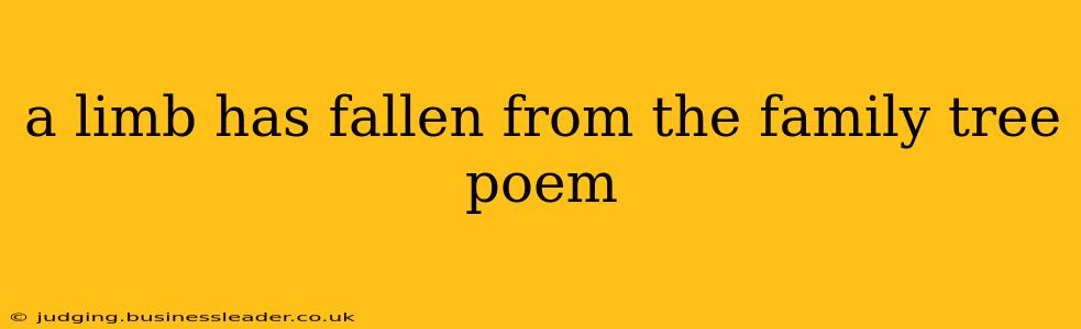 a limb has fallen from the family tree poem