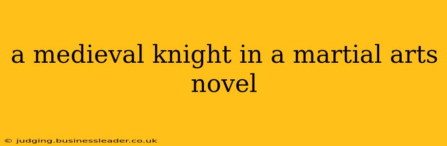 a medieval knight in a martial arts novel