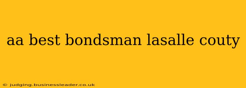 aa best bondsman lasalle couty