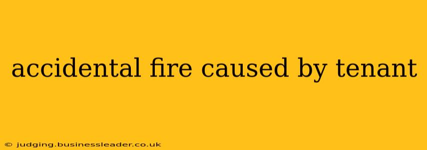 accidental fire caused by tenant
