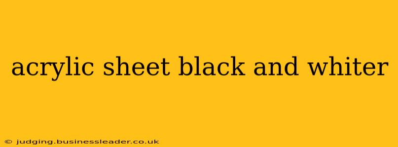 acrylic sheet black and whiter