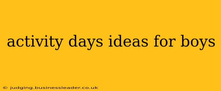 activity days ideas for boys