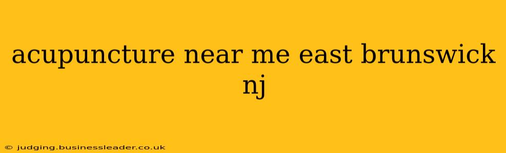 acupuncture near me east brunswick nj