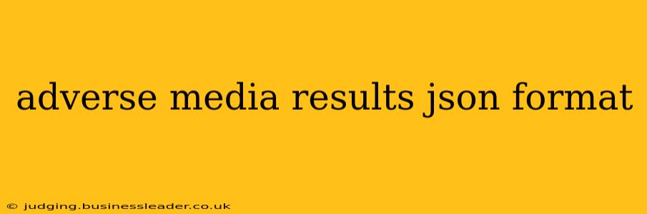 adverse media results json format