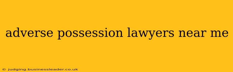 adverse possession lawyers near me