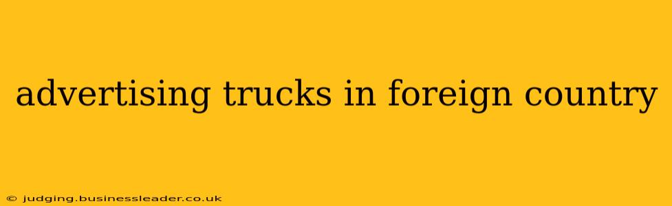 advertising trucks in foreign country