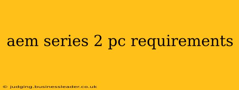aem series 2 pc requirements