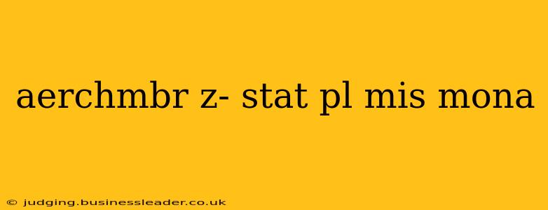 aerchmbr z- stat pl mis mona aerchmbr z- stat pl mis mona