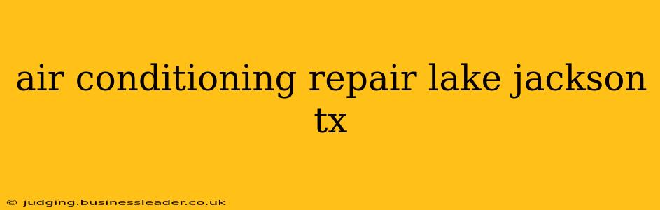 air conditioning repair lake jackson tx