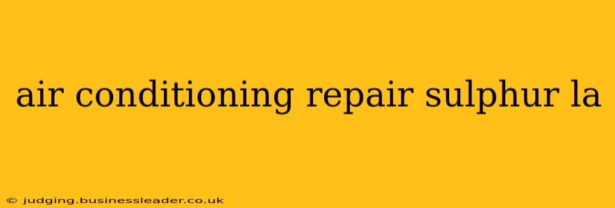 air conditioning repair sulphur la