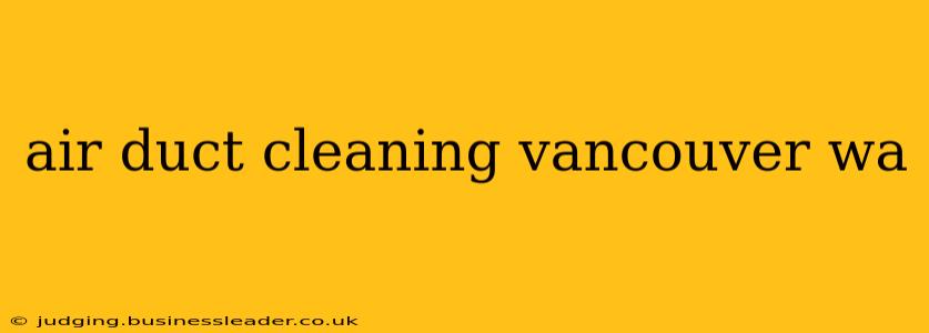 air duct cleaning vancouver wa