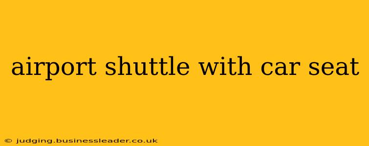 airport shuttle with car seat