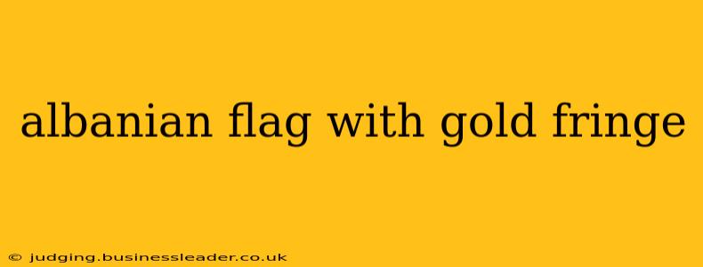 albanian flag with gold fringe