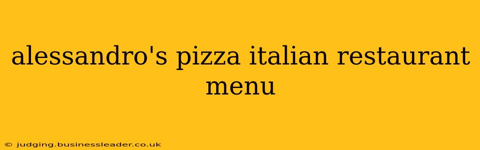 alessandro's pizza italian restaurant menu