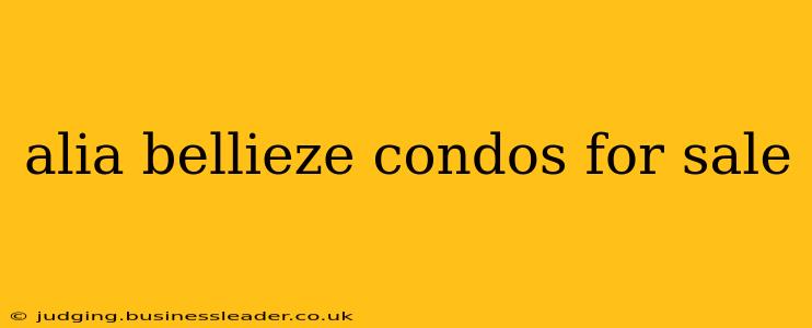 alia bellieze condos for sale