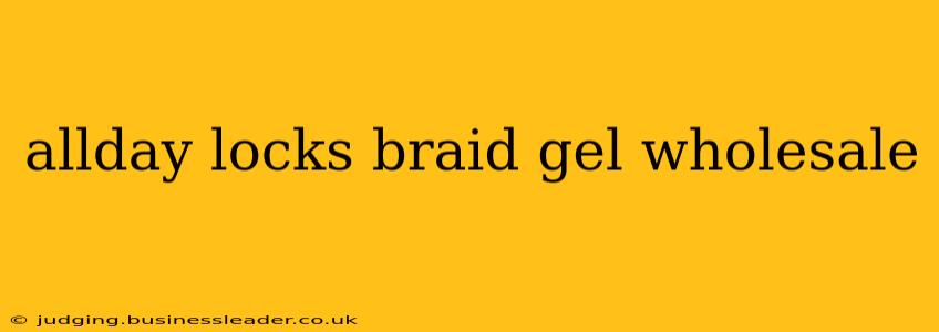 allday locks braid gel wholesale