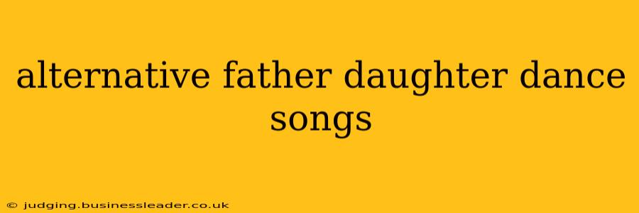 alternative father daughter dance songs