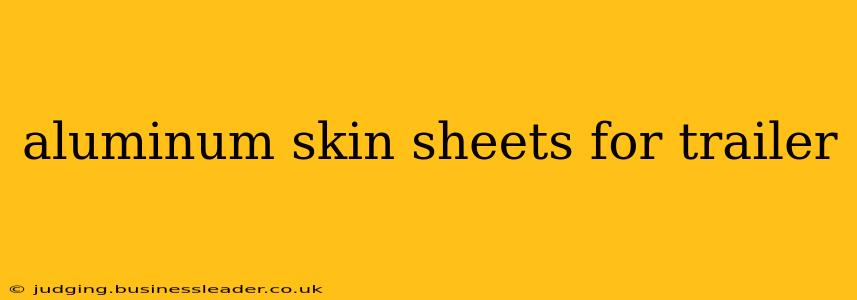 aluminum skin sheets for trailer