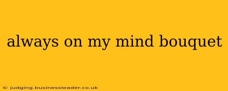 always on my mind bouquet