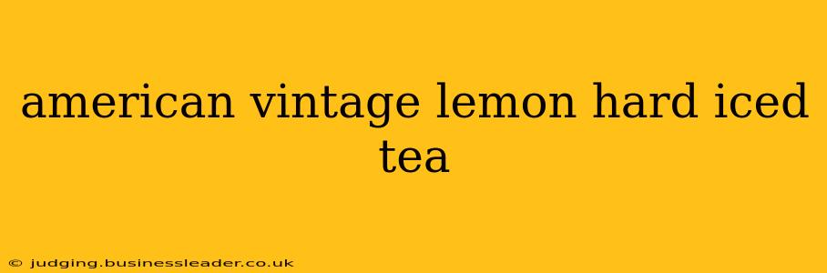 american vintage lemon hard iced tea
