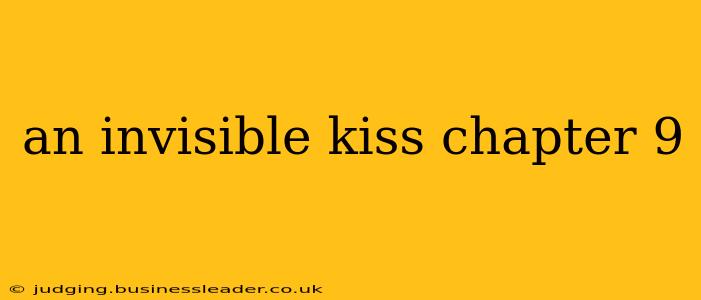an invisible kiss chapter 9