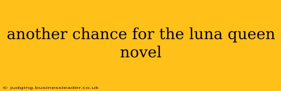 another chance for the luna queen novel