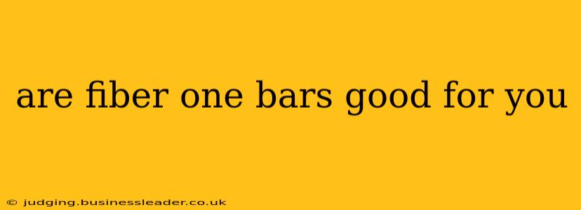 are fiber one bars good for you