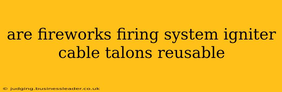 are fireworks firing system igniter cable talons reusable