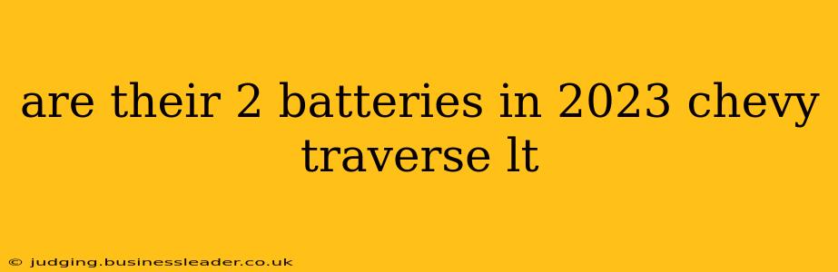 are their 2 batteries in 2023 chevy traverse lt