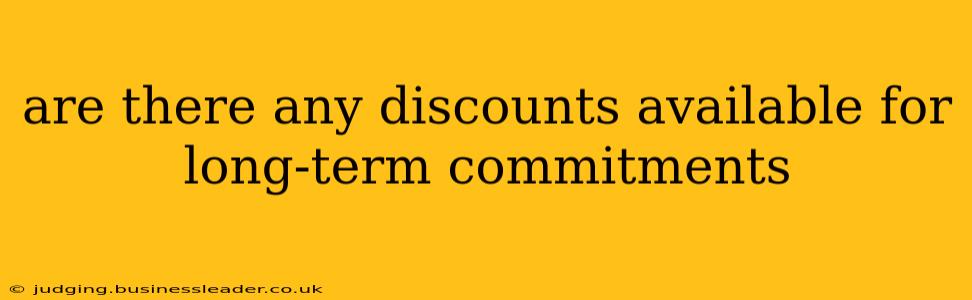are there any discounts available for long-term commitments